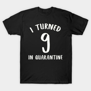 I Turned 9 In Quarantine T-Shirt